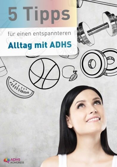 ADHS Kongress - 5 Tipps für einen entspannten Alltag mit ADHS