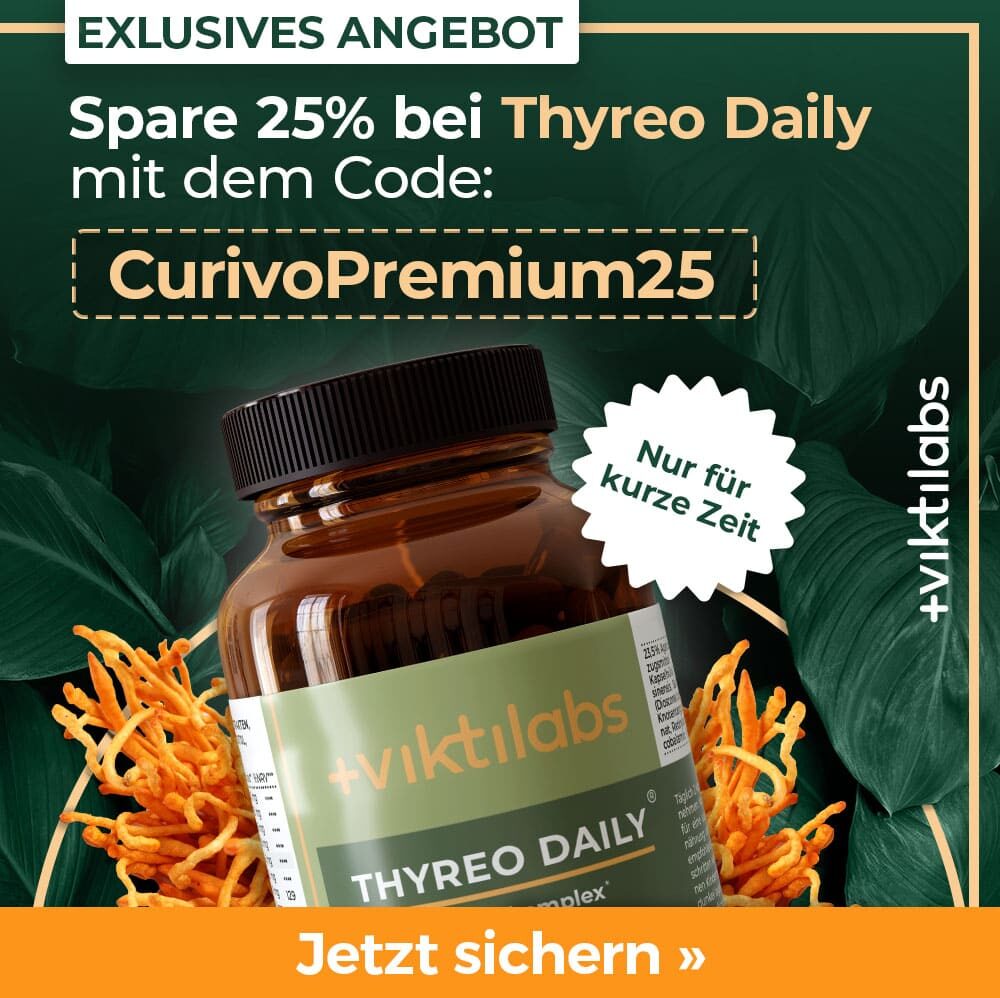 Werbung: 25% Rabatt auf den Viktilabs Schilddrüsenkomplex Thyreo Daily mit dem Code CurivoPremium25
